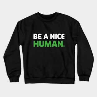 Be A Nice Human Crewneck Sweatshirt